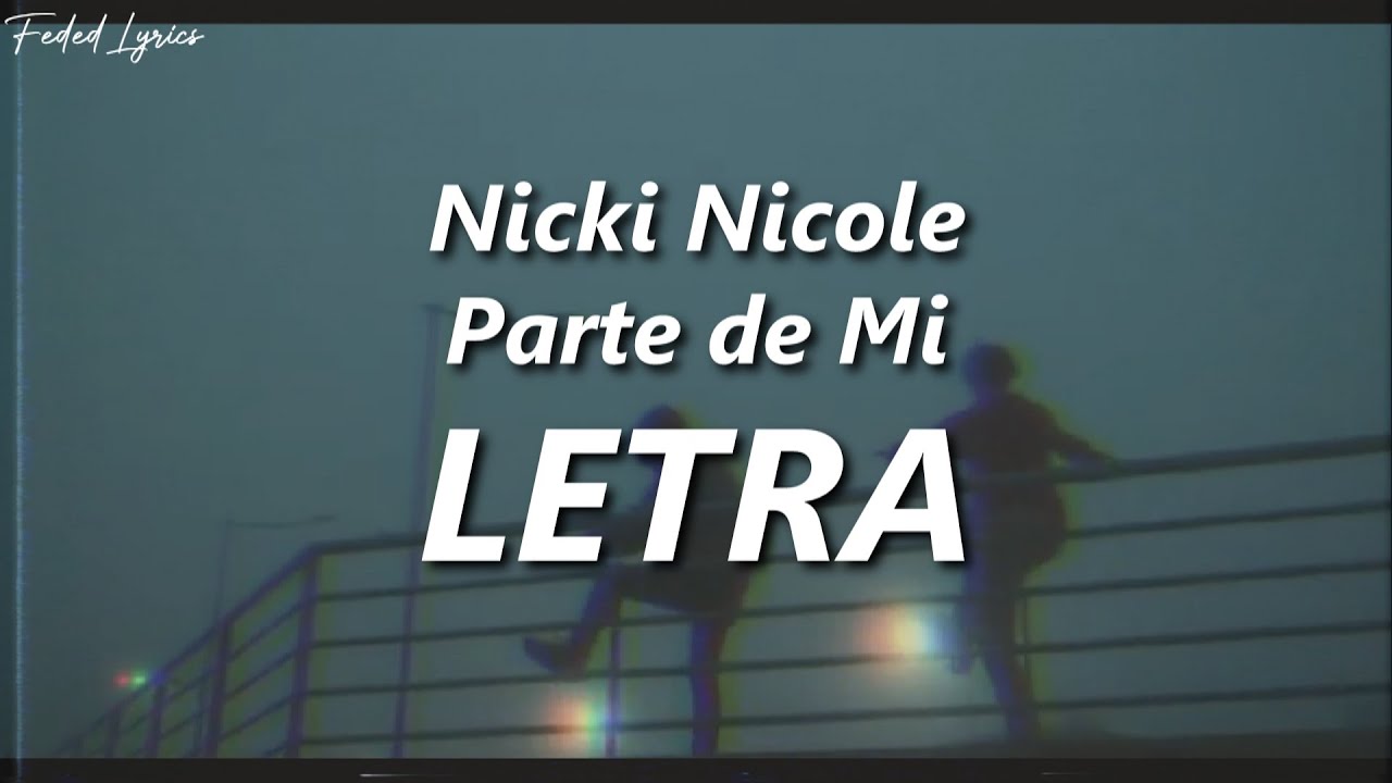 Nicki Nicole - Parte de Mi 💔| LETRA