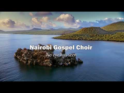 Nairobi Gospel Choir - No eye has seen (Official Lyric Video)