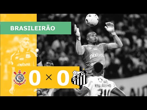 Corinthians 0 x 0 Santos - melhores momentos - 25/06 - Brasileirão 2022