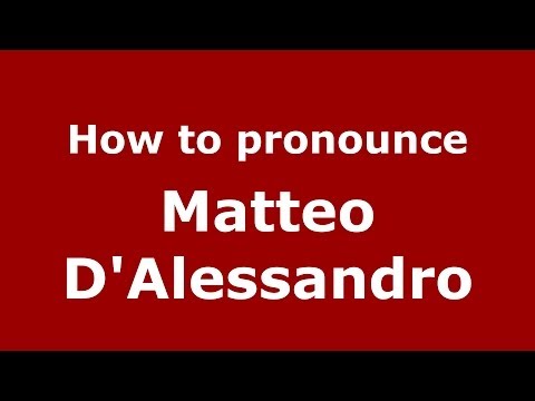 How to pronounce Matteo D'Alessandro (Italian/Italy)  - PronounceNames.com
