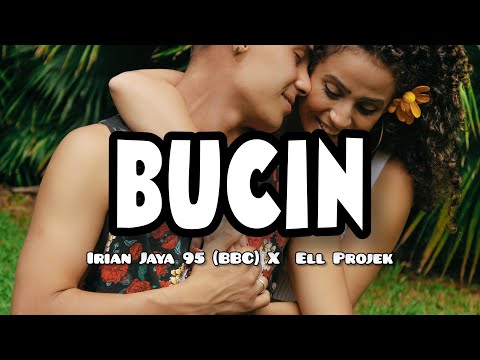 BUCIN - Irian Jaya 95 (BBC) X Ell Projek (LIRIK)