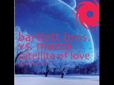 Bartlett Bros VS Andrea Mazza - Satellite of Love (Fabio Xb RMX).wmv