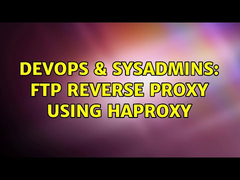 Devops Sysadmins Ftp Reverse Proxy Using Haproxy