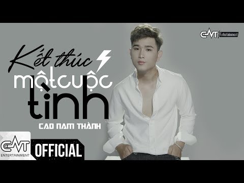 Kết Thúc Một Cuộc Tình - Cao Nam Thành (Official) | #KTMCT