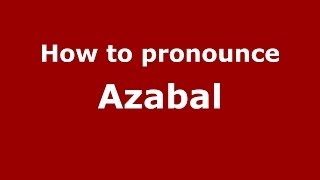 How to pronounce Azabal