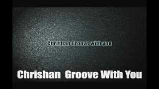 Chrishan - Groove with you (Isley Brothers cover)