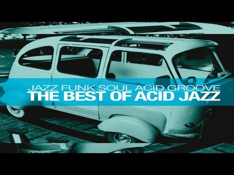 The Best of Acid Jazz: Jazz Funk Soul Acid Groove