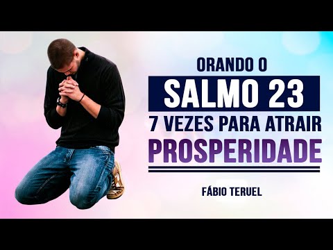 SALMO 23  - 7 vezes por 7 dias - Para atrair Prosperidade e Fartura