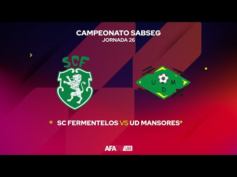 SC FERMENTELOS vs UD MANSORES - JORNADA 26 - Com o Patrocínio Oficial da Seaside