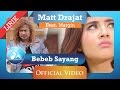 Mat Drajat - Bebeb Sayang (Feat. Margin) [Video Lirik]