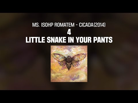 [lyrics] Ms. isohp romatem - Cicada(2014) 4. Little snake in your pants