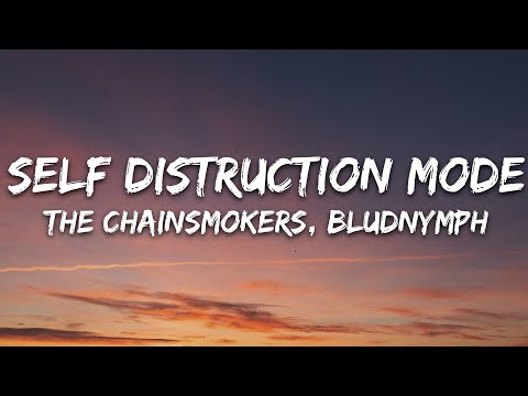 The Chainsmokers, bludnymph - Self Destruction Mode (Lyrics)