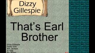 Dizzy Gillespie: That's Earl Brother.