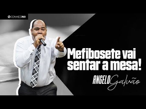 Rev. Angelo Galvão | Mephibosheth Will Sit at the Table