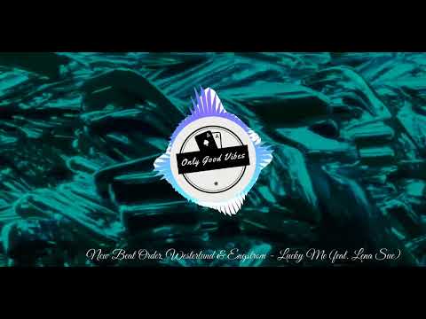New Beat Order, Westerlund & Engstrom - Lucky Me (feat. Lena Sue)