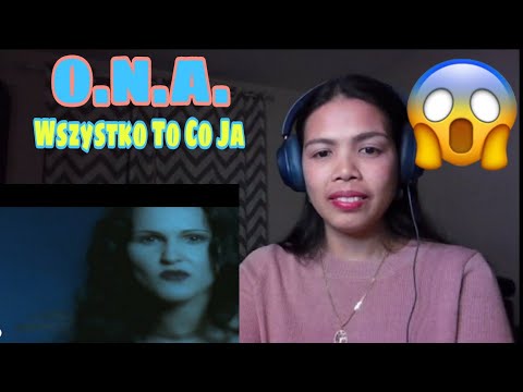 Its MyrnaG REACTS TO O.N.A. - Wszystko To Co Ja