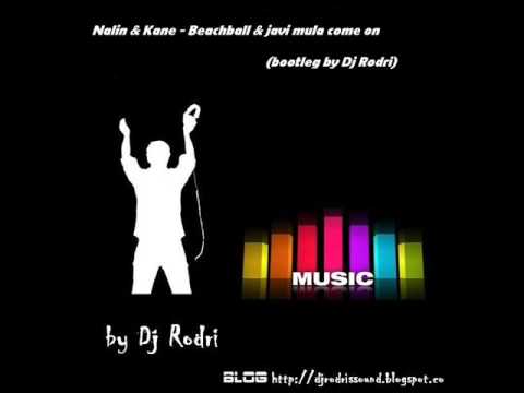 Nalin & Kane - Beachball & javi mula come on (Bootleg by DJ RODRI)