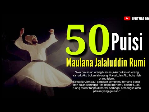 50 PUISI TERBAIK MAULANA JALALUDDIN RUMI || Musikalisasi Puisi Sufi