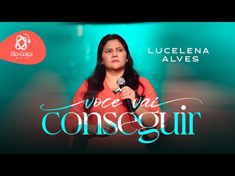 Lucelena Alves - Você vai Conseguir I Clipe Oficial