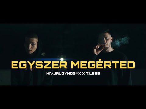 Hivjaugyhogyx feat T.Less - Egyszer Megérted (Official Music Video)