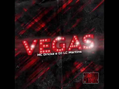 Mc Dricka e Dj LC Martins - Vegas