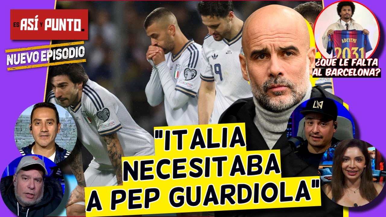 GUARDIOLA ERA EL INDICADO para ITALIA; BARCELONA SUMA; CHIVAS OBLIGADO a GANAR | Es Así y Punto