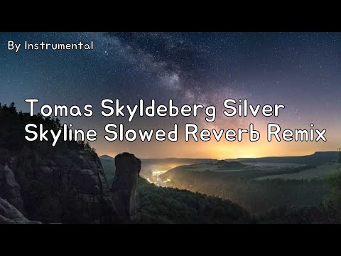 Tomas Skyldeberg Silver Skyline Slowed Reverb Remix ( By Instrumental )