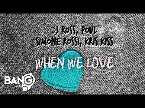 DJ ROSS, POUL, SIMONE ROSSI, KRIS KISS - When We Love (Subtonez Remix)