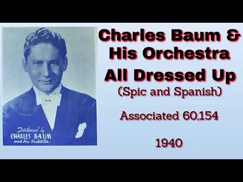 Charles Baum and his orchestra - All Dressed Up (Spic and Spanish) - 1940