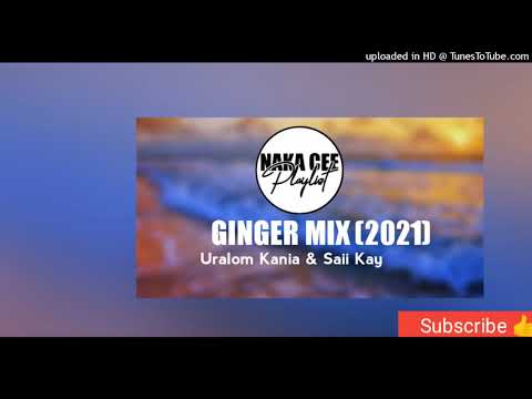GINGER MIX (2021)- Uralom Kania & Saii Kay