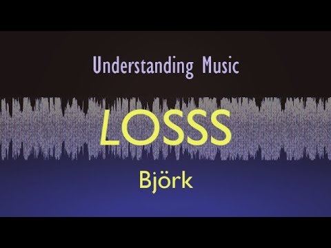 Bjork - Losss (Anatomy of a Track) Analysis