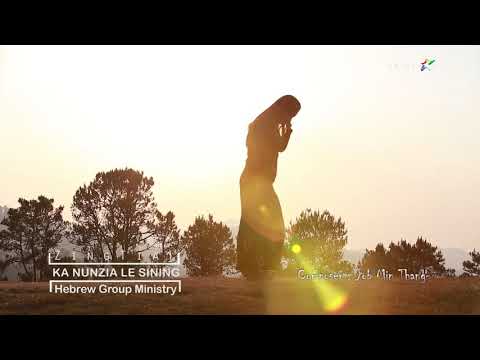 Zing Tial - Ka Nunzia le Sining  || Pathian Hla Thar 2019