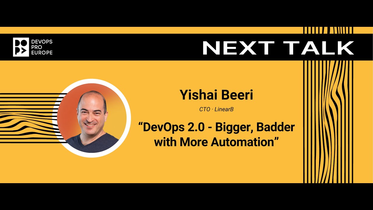 Yishai Beeri: DevOps 2.0 - Bigger, Badder with More Automation