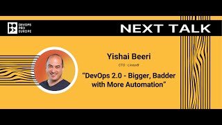 Yishai Beeri: DevOps 2.0 - Bigger, Badder with More Automation