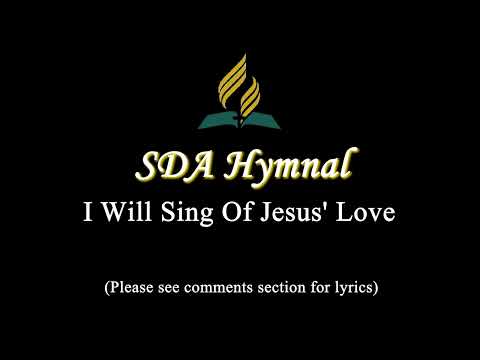 SDA Hymnal | 76. I Will Sing Of Jesus' Love