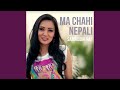 Ma Chahi Nepali