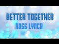 Austin & Ally - Better Together (Lyrics) 