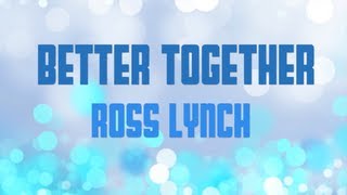 Austin &amp; Ally - Better Together (Lyrics)
