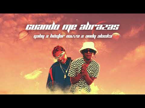 WHEN YOU HUG ME - GABY X HECTOR NAZZA X ANDY ALASKA