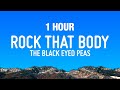 1 HOUR The Black Eyed Peas Rock That Body Lyrics