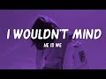 I Wouldn't Mind - He Is We (Lyrics)