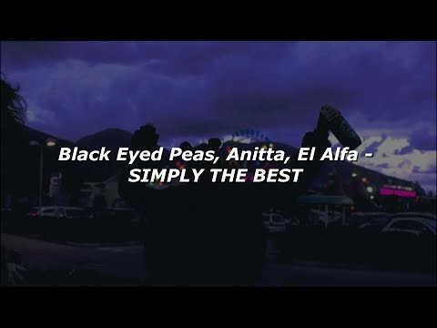 Black Eyed Peas, Anitta, El Alfa - SIMPLY THE BEST (Letra/Lyrics)