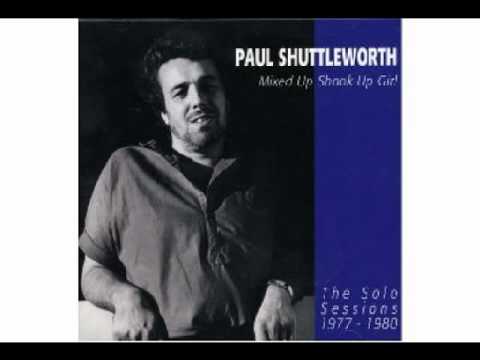 Paul Shuttleworth - Mixed Up Shook Up Girl (1977)