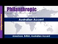 Philanthropic   How to Pronounce Philanthropic in Australian Accent, British Accent, American Accent