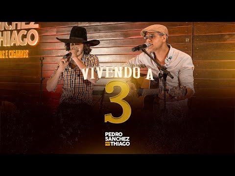 Vivendo A Três - Pedro Sanchez e Thiago