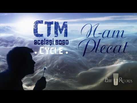 CTM -  N-am plecat (cu Acelasi Soso si Cycle)