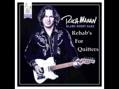 Rich Mahan - Rehab's For Quitters - Blame Bobby Bare