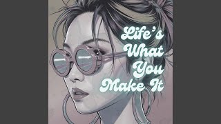 Life&#39;s What You Make It (feat. Talk Talk)