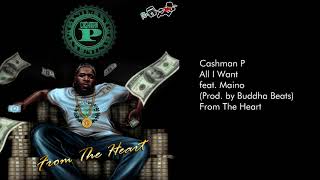 Cashman P - All I Want feat. Maino (Prod. by Buddha Beats)