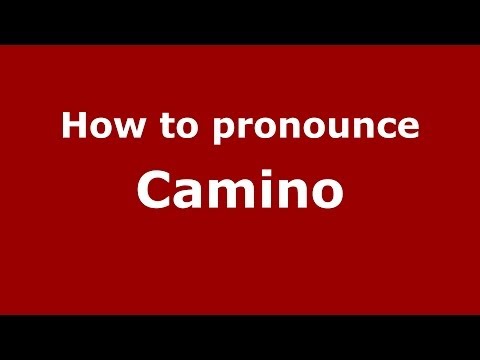 How to pronounce Camino